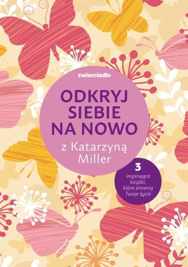 Pakiet: Odkryj siebie na nowo z Katarzyną Miller Miller Katarzyna, Olekszyk Joanna