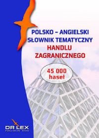 Pakiet: Polsko-angielski słownik tematyczny handlu zagranicznego / Leksykon ubezpieczeń i gwarancji w handlu zagranicznym / Leksykon rozliczeń w handlu zagranicznym Kapusta Piotr