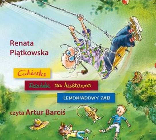 Pakiet: Renata Piątkowska / Lemoniadowy ząb / Dziadek na huśtawce / Cukierki Piątkowska Renata
