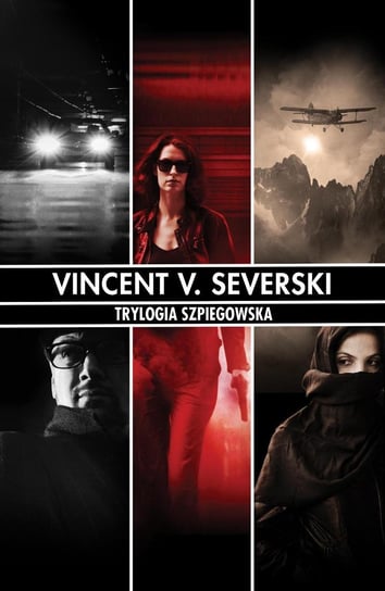 Pakiet: Trylogia szpiegowska: Nieśmiertelni / Nielegalni / Niewierni Severski Vincent V.