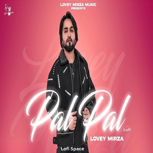 Pal Pal Lovey Mirza & Lofi Space