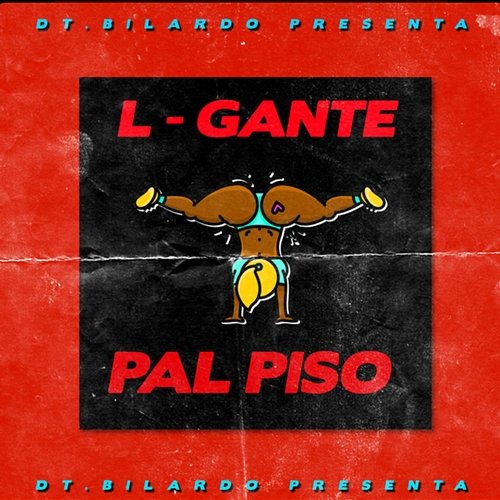 Pal Piso L-Gante & DT.Bilardo