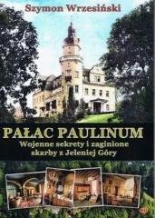 Pałac Paulinum. Wojenne sekrety i zaginione... Szymon Wrzesiński