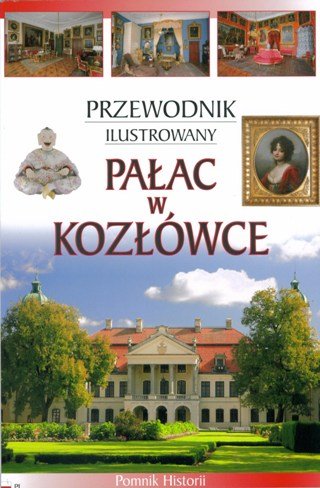 Pałac w Kozłówce. Przewodnik ilustrowany Szczepaniak A., Kseniak M.