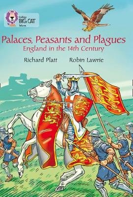 Palaces, Peasants and Plagues - England in the 14th century: Band 18/Pearl Platt Richard