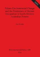 Palaeo-Environmental Change and the Persistence of Human Occupation in South-Western Australian Forests Dortch Joe