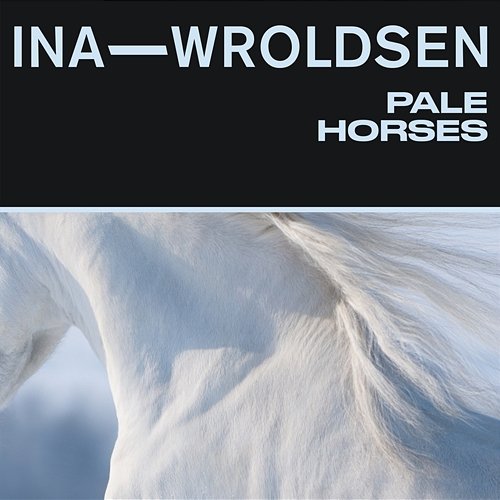 Pale Horses Ina Wroldsen