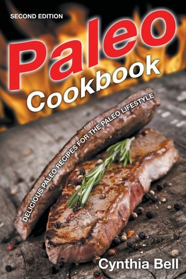 Paleo Cookbook [Second Edition] Bell Cynthia