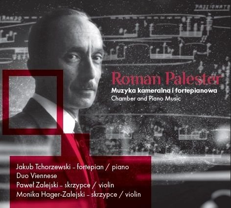 Palester: Muzyka kameralna i fortepianowa. Chamber and Piano Music Tchorzewski Jakub, Zalejski Paweł, Hager-Zalejski Monika