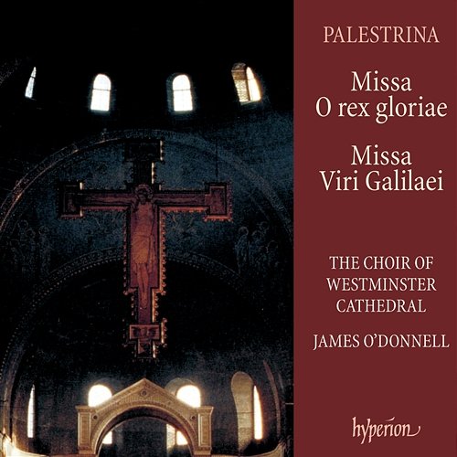Palestrina: Missa O rex gloriae & Missa Viri Galilaei Westminster Cathedral Choir, James O'Donnell