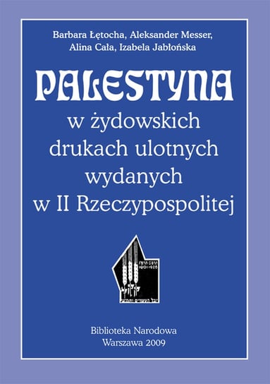 Palestyna w żydowskich drukach ulotnych wydanych w II Rzeczypospolitej Łętocha Barbara