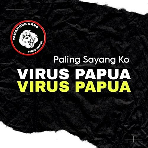 Paling Sayang Ko Virus Papua