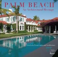 Palm Beach: An Architectural Heritage: Stories in Preservation and Architecture Preservation Foundation Of Palm Beach, Labell Shellie, Skier Amanda