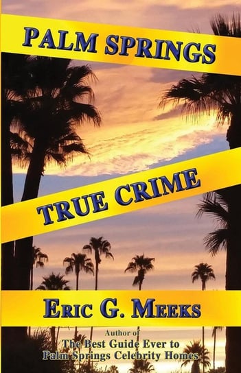 Palm Springs True Crime Meeks Eri G