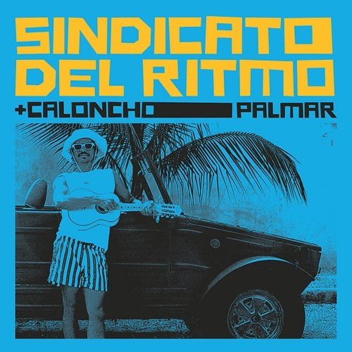Palmar Caloncho, Sindicato Del Ritmo