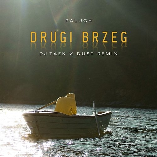 Paluch - Drugi Brzeg (DJ Taek / Dust Remix) Paluch, Dj Taek, Dust