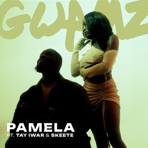 PAMELA Tay Iwar, Skeete, Gwamz