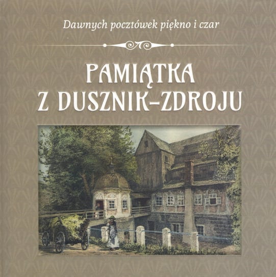 Pamiątka z Dusznik-Zdroju Opracowanie zbiorowe