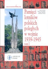 Pamięci Lotników Polskich Poległych w Wojnie 1939-1945, Tom 1 Opracowanie zbiorowe