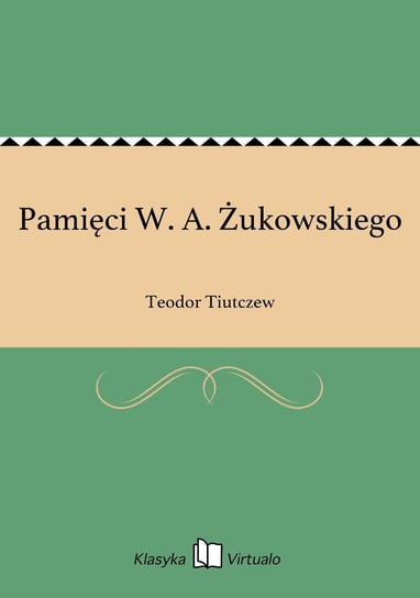 Pamięci W. A. Żukowskiego Tiutczew Teodor