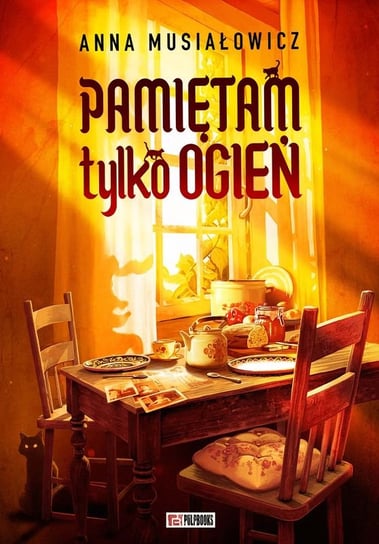 Pamiętam tylko ogień Musiałowicz Anna