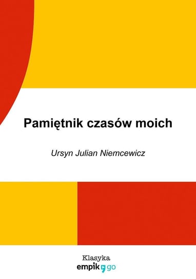 Pamiętnik czasów moich Niemcewicz Julian Ursyn