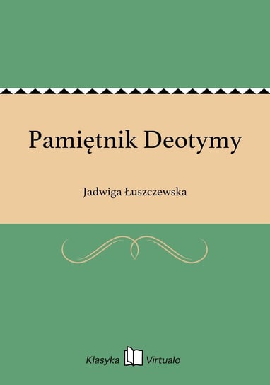 Pamiętnik Deotymy Łuszczewska Jadwiga