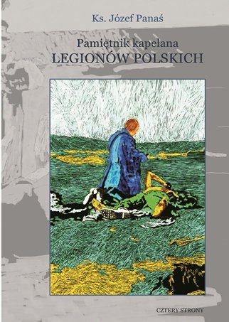 Pamiętnik kapelana Legionów Polskich Panaś Józef