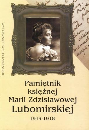Pamiętnik Księżnej Marii Zdzisławowej Lubomirskiej 1914-1918 Pajewski Janusz