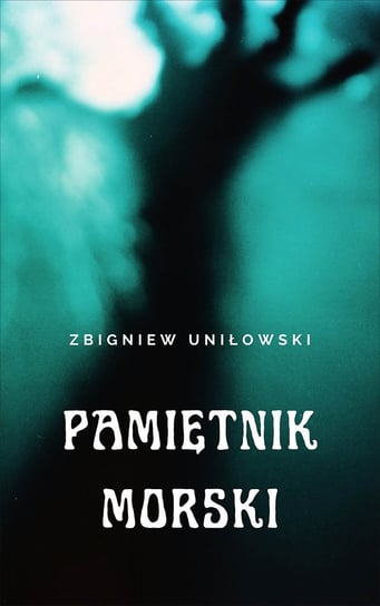 Pamiętnik morski Uniłowski Zbigniew