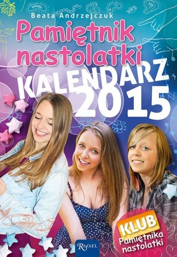 Pamiętnik nastolatki. Kalendarz 2015 Andrzejczuk Beata
