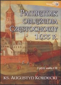 Pamiętnik oblężenia Częstochowy 1655 r. Kordecki Augustyn