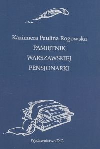 Pamiętnik warszawskiej pensjonarki Rogowska Kazimiera