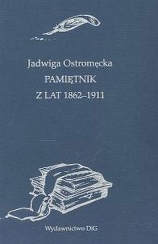 Pamiętnik z Lat 1862-1911 Ostromęcka Jadwiga