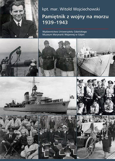 Pamiętnik z wojny na morzu 1939-1943 Wojciechowski Witold