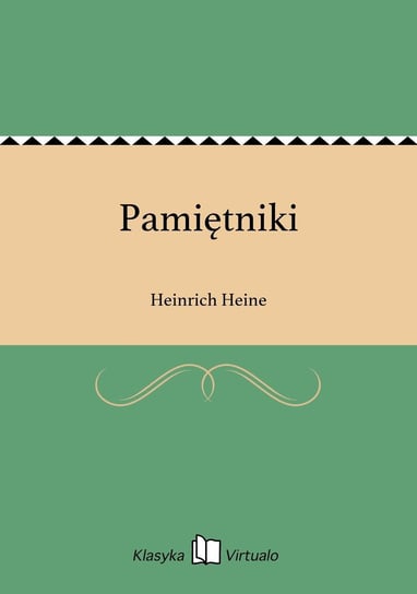 Pamiętniki Heine Heinrich, Heine Henryk