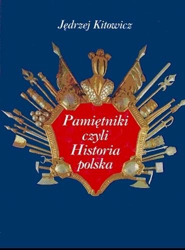 Pamiętniki czyli Historia Polska Kitowicz Jędrzej