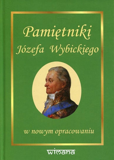 Pamiętniki Józefa Wybickiego w nowym opracowaniu Wybicki Józef, Gołaszewski Zenon