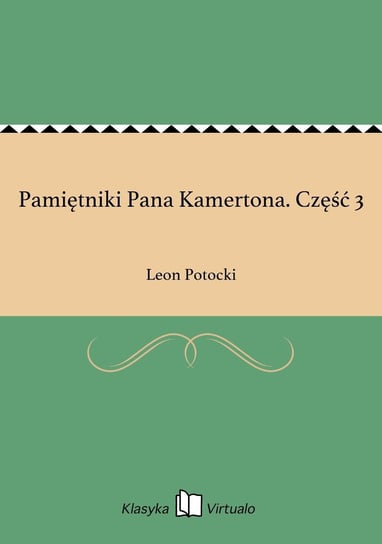 Pamiętniki Pana Kamertona. Część 3 Potocki Leon