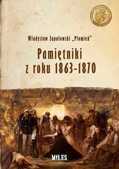 Pamiętniki z roku 1863-1870 Zapałowski “Płomień” Władysław