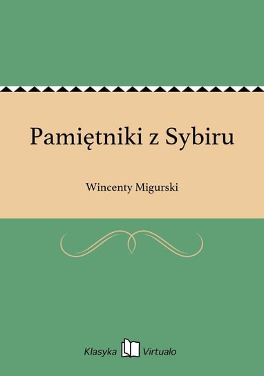 Pamiętniki z Sybiru Migurski Wincenty