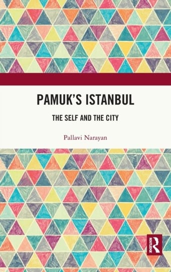 Pamuk's Istanbul: The Self and the City Pallavi Narayan