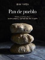 Pan de Pueblo: Recetas E Historias de Los Panes Y Panaderias de España / Town Bread: Recipes and History of Spain's Breads and Bakeries: Recetas E His Yarza Iban