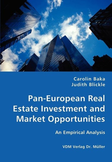 Pan-European Real Estate Investment and Market Opportunities - An Empirical Analysis Carolin Baka
