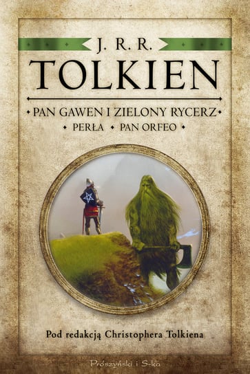 Pan Gawen i Zielony Rycerz. Perła. Pan Orfeo Tolkien John Ronald Reuel