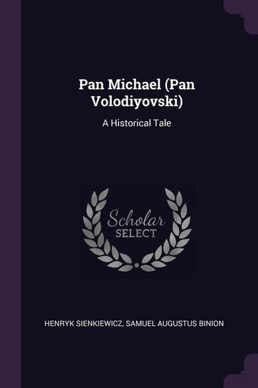 Pan Michael (Pan Volodiyovski) Sienkiewicz Henryk