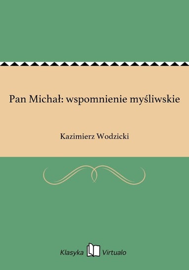 Pan Michał: wspomnienie myśliwskie Wodzicki Kazimierz