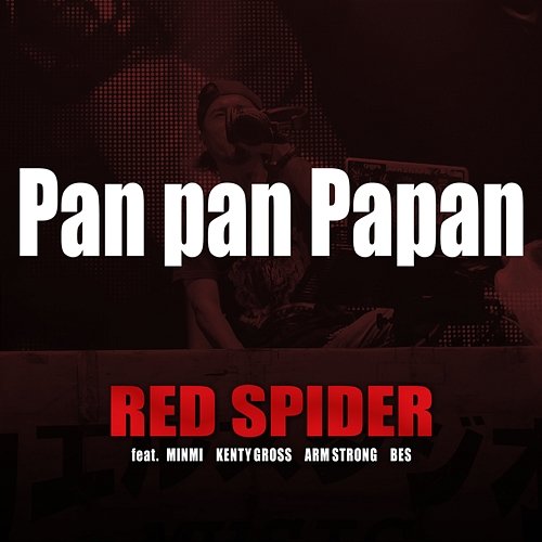 Pan Pan Papan RED SPIDER feat. MINMI, KENTY GROSS, Arm Strong, BES
