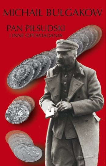 Pan Piłsudski i inne opowiadania Bułhakow Michaił