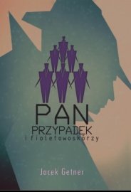 Pan Przypadek i fioletowoskórzy Getner Jacek
